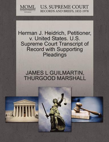 bokomslag Herman J. Heidrich, Petitioner, V. United States. U.S. Supreme Court Transcript of Record with Supporting Pleadings