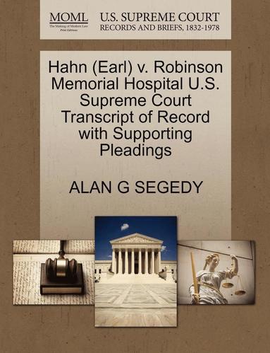 bokomslag Hahn (Earl) V. Robinson Memorial Hospital U.S. Supreme Court Transcript of Record with Supporting Pleadings