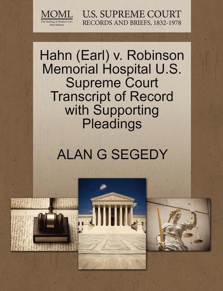 Hahn (Earl) V. Robinson Memorial Hospital U.S. Supreme Court Transcript of Record with Supporting Pleadings 1