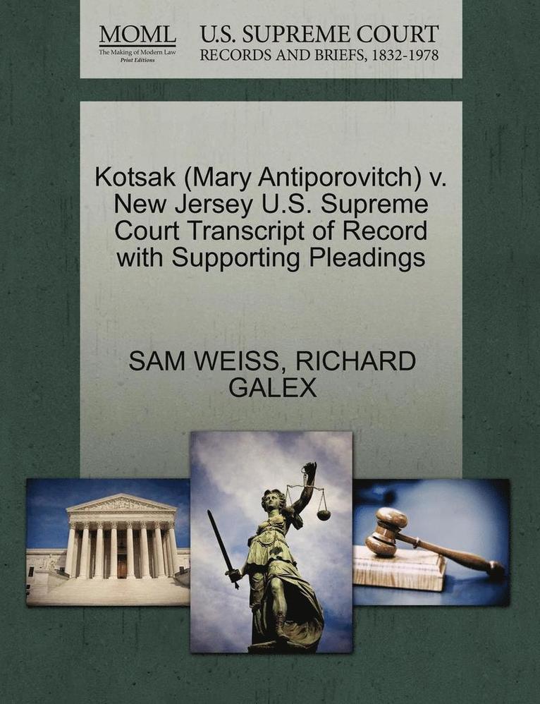 Kotsak (Mary Antiporovitch) V. New Jersey U.S. Supreme Court Transcript of Record with Supporting Pleadings 1