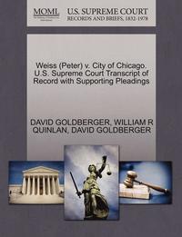 bokomslag Weiss (Peter) V. City of Chicago. U.S. Supreme Court Transcript of Record with Supporting Pleadings