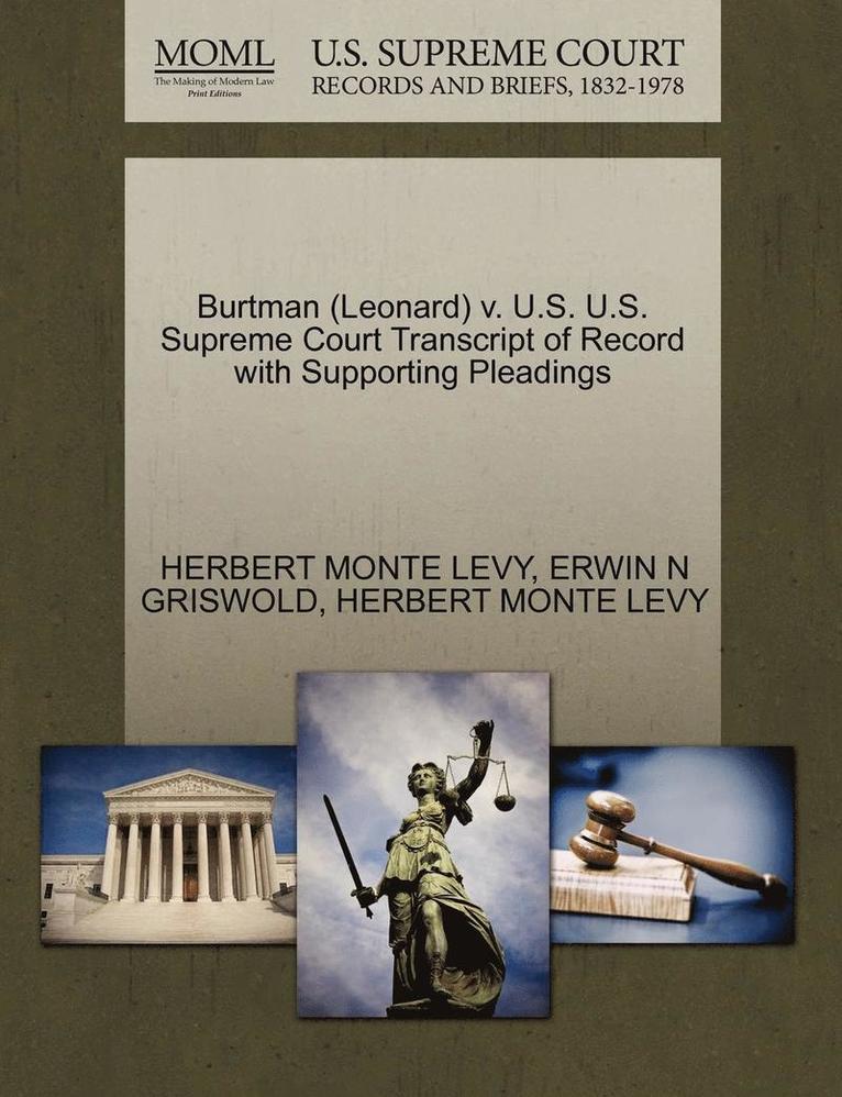 Burtman (Leonard) V. U.S. U.S. Supreme Court Transcript of Record with Supporting Pleadings 1