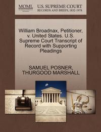 bokomslag William Broadnax, Petitioner, V. United States. U.S. Supreme Court Transcript of Record with Supporting Pleadings