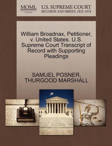 bokomslag William Broadnax, Petitioner, V. United States. U.S. Supreme Court Transcript of Record with Supporting Pleadings