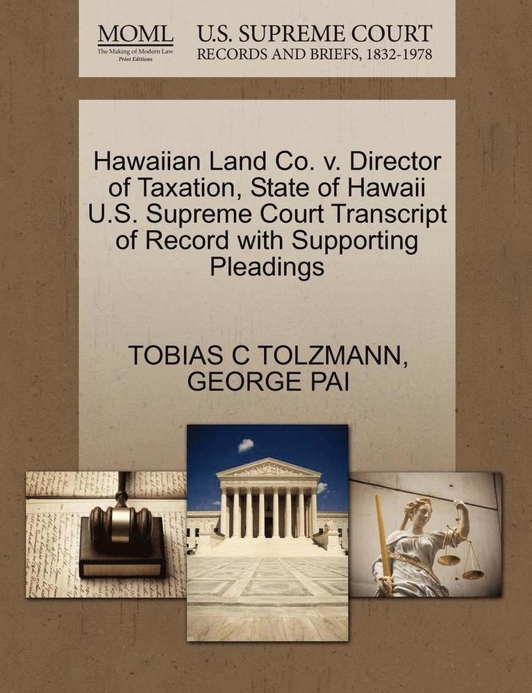 Hawaiian Land Co. V. Director of Taxation, State of Hawaii U.S. Supreme Court Transcript of Record with Supporting Pleadings 1