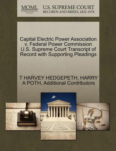 bokomslag Capital Electric Power Association V. Federal Power Commission U.S. Supreme Court Transcript of Record with Supporting Pleadings