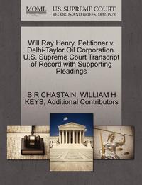 bokomslag Will Ray Henry, Petitioner V. Delhi-Taylor Oil Corporation. U.S. Supreme Court Transcript of Record with Supporting Pleadings
