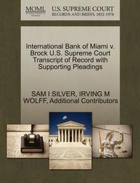bokomslag International Bank of Miami V. Brock U.S. Supreme Court Transcript of Record with Supporting Pleadings