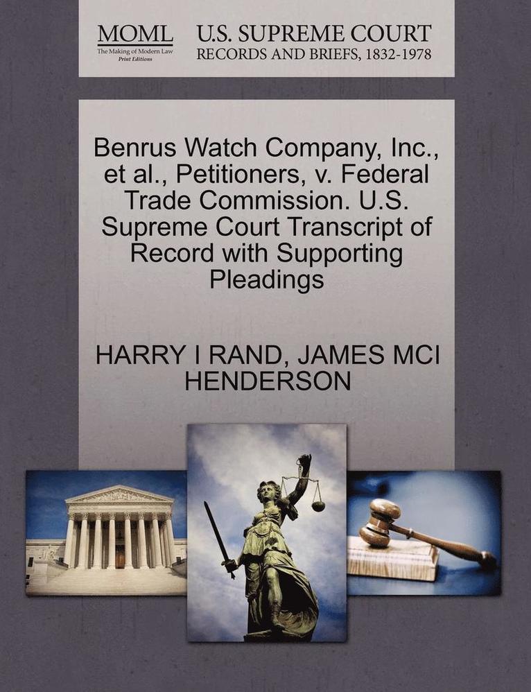 Benrus Watch Company, Inc., et al., Petitioners, V. Federal Trade Commission. U.S. Supreme Court Transcript of Record with Supporting Pleadings 1