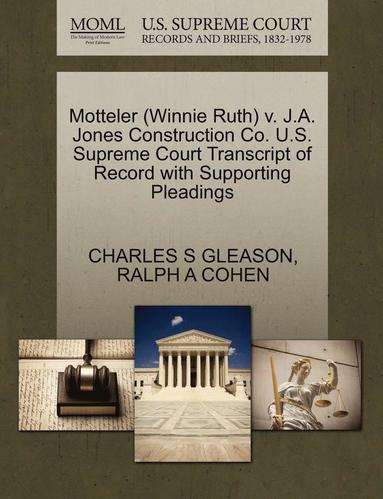 bokomslag Motteler (Winnie Ruth) V. J.A. Jones Construction Co. U.S. Supreme Court Transcript of Record with Supporting Pleadings