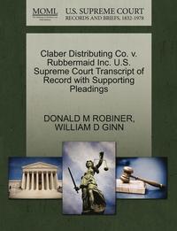 bokomslag Claber Distributing Co. V. Rubbermaid Inc. U.S. Supreme Court Transcript of Record with Supporting Pleadings