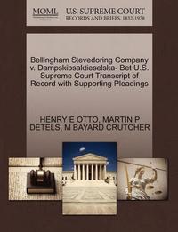 bokomslag Bellingham Stevedoring Company V. Dampskibsaktieselska- Bet U.S. Supreme Court Transcript of Record with Supporting Pleadings