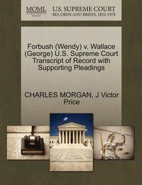 bokomslag Forbush (Wendy) V. Wallace (George) U.S. Supreme Court Transcript of Record with Supporting Pleadings