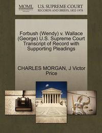 bokomslag Forbush (Wendy) V. Wallace (George) U.S. Supreme Court Transcript of Record with Supporting Pleadings