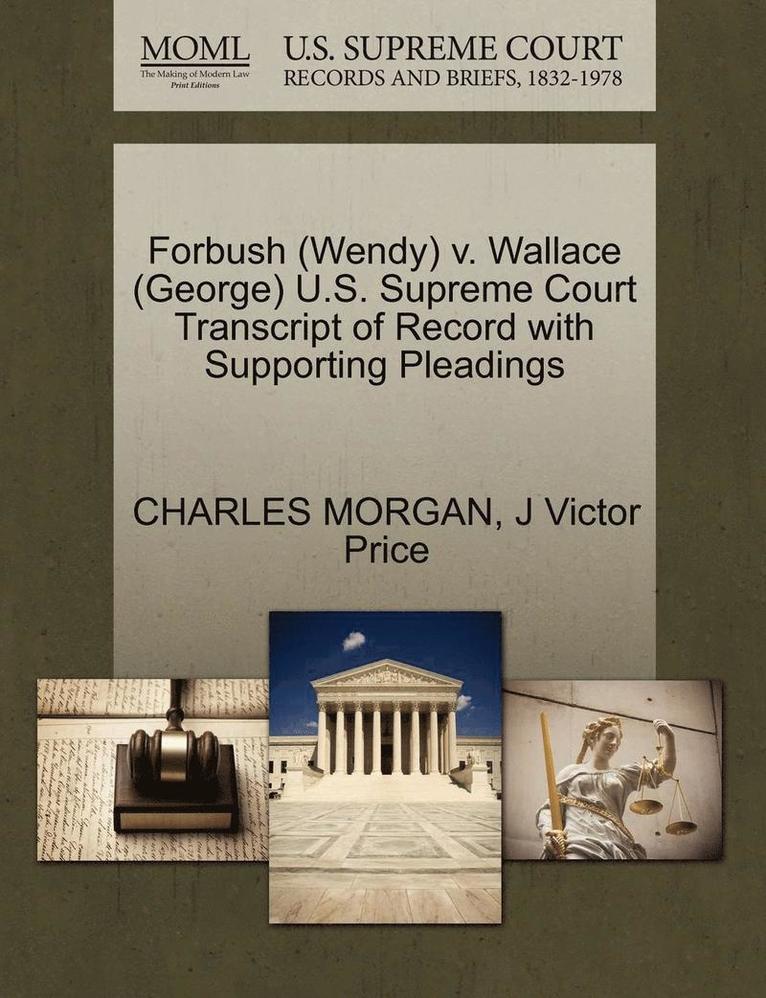 Forbush (Wendy) V. Wallace (George) U.S. Supreme Court Transcript of Record with Supporting Pleadings 1