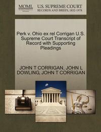 bokomslag Perk V. Ohio Ex Rel Corrigan U.S. Supreme Court Transcript of Record with Supporting Pleadings