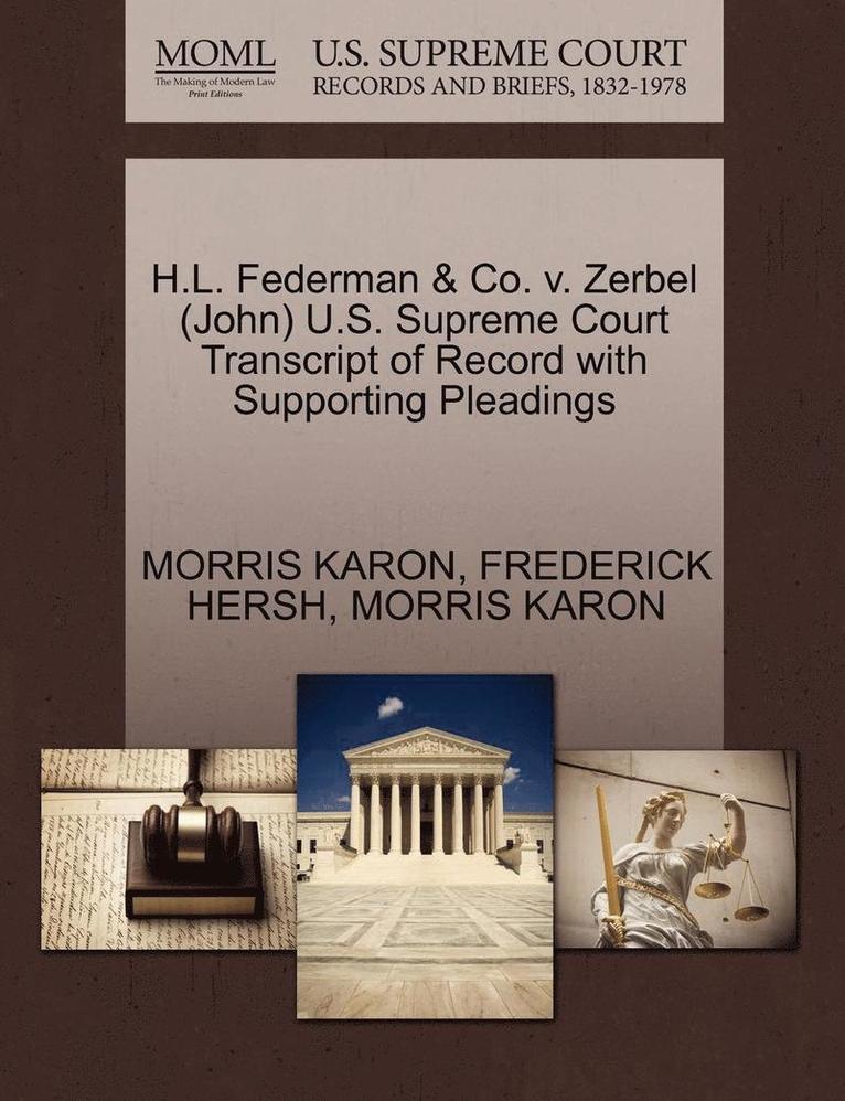 H.L. Federman & Co. V. Zerbel (John) U.S. Supreme Court Transcript of Record with Supporting Pleadings 1