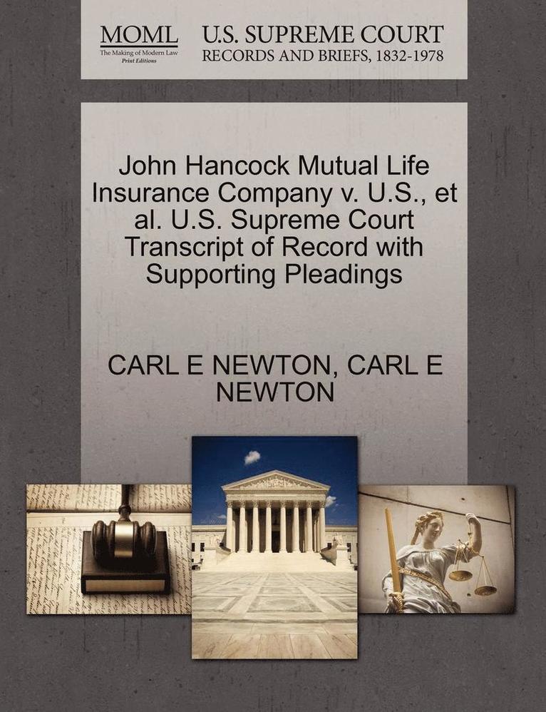 John Hancock Mutual Life Insurance Company V. U.S., Et Al. U.S. Supreme Court Transcript of Record with Supporting Pleadings 1