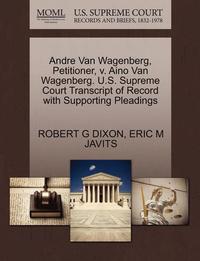 bokomslag Andre Van Wagenberg, Petitioner, V. Aino Van Wagenberg. U.S. Supreme Court Transcript of Record with Supporting Pleadings