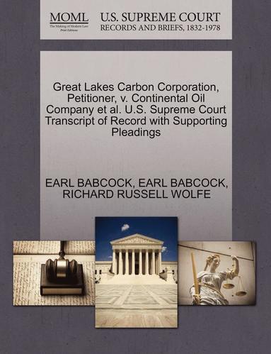 bokomslag Great Lakes Carbon Corporation, Petitioner, V. Continental Oil Company Et Al. U.S. Supreme Court Transcript of Record with Supporting Pleadings