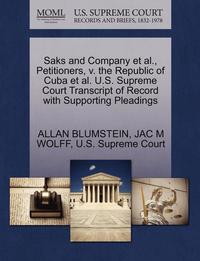 bokomslag Saks and Company Et Al., Petitioners, V. the Republic of Cuba Et Al. U.S. Supreme Court Transcript of Record with Supporting Pleadings