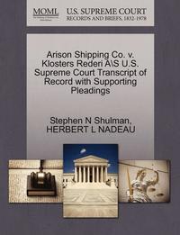 bokomslag Arison Shipping Co. V. Klosters Rederi A\S U.S. Supreme Court Transcript of Record with Supporting Pleadings