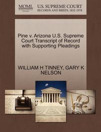 bokomslag Pine V. Arizona U.S. Supreme Court Transcript of Record with Supporting Pleadings