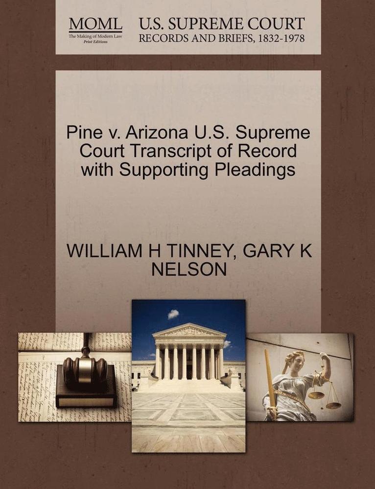 Pine V. Arizona U.S. Supreme Court Transcript of Record with Supporting Pleadings 1