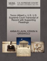 bokomslag Tocco (Albert) V. U.S. U.S. Supreme Court Transcript of Record with Supporting Pleadings