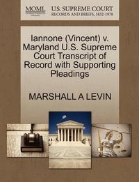 bokomslag Iannone (Vincent) V. Maryland U.S. Supreme Court Transcript of Record with Supporting Pleadings