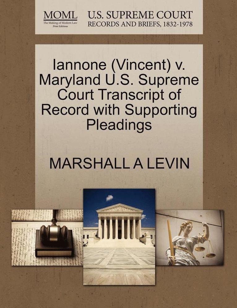 Iannone (Vincent) V. Maryland U.S. Supreme Court Transcript of Record with Supporting Pleadings 1