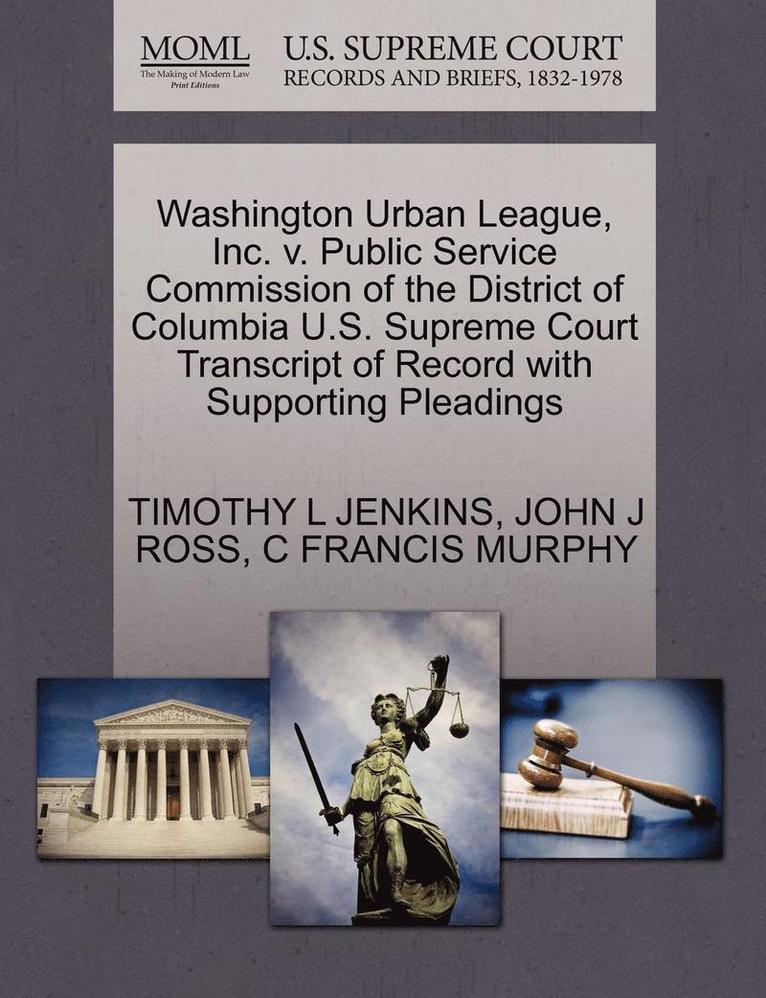 Washington Urban League, Inc. V. Public Service Commission of the District of Columbia U.S. Supreme Court Transcript of Record with Supporting Pleadings 1