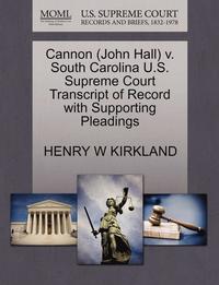 bokomslag Cannon (John Hall) V. South Carolina U.S. Supreme Court Transcript of Record with Supporting Pleadings