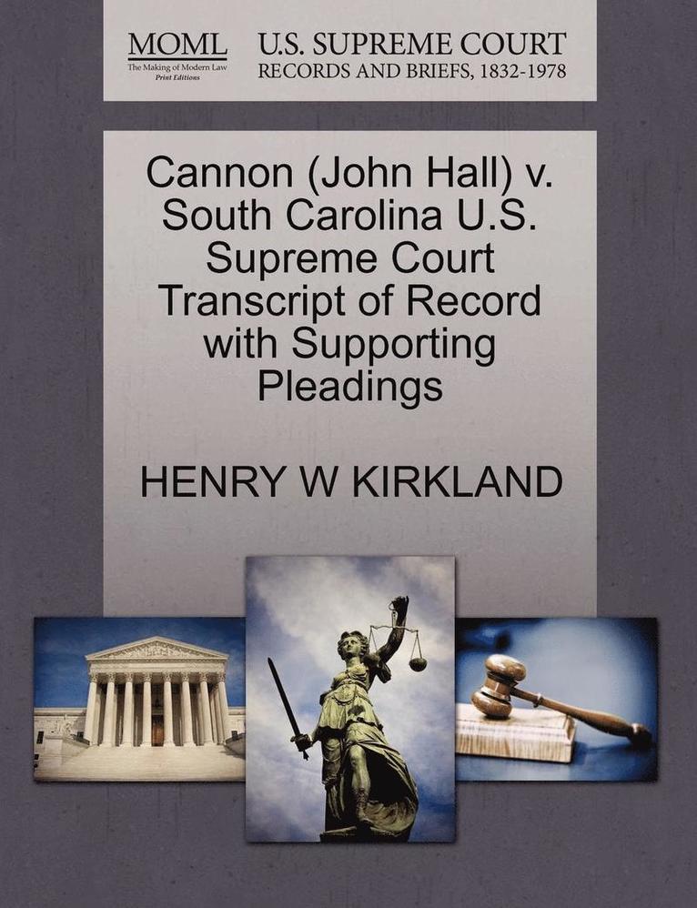 Cannon (John Hall) V. South Carolina U.S. Supreme Court Transcript of Record with Supporting Pleadings 1