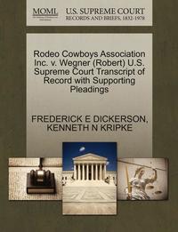 bokomslag Rodeo Cowboys Association Inc. V. Wegner (Robert) U.S. Supreme Court Transcript of Record with Supporting Pleadings