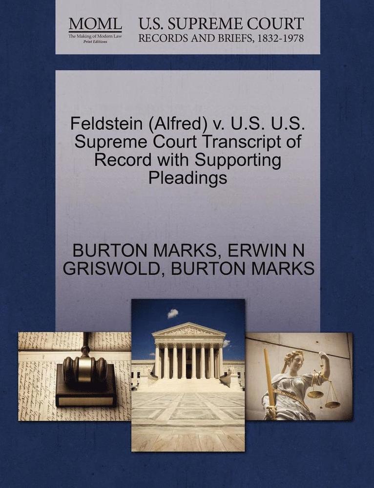Feldstein (Alfred) V. U.S. U.S. Supreme Court Transcript of Record with Supporting Pleadings 1
