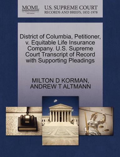 bokomslag District of Columbia, Petitioner, V. Equitable Life Insurance Company. U.S. Supreme Court Transcript of Record with Supporting Pleadings