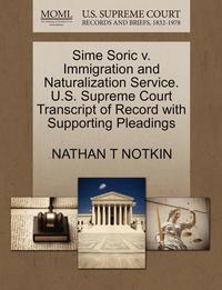 bokomslag Sime Soric V. Immigration and Naturalization Service. U.S. Supreme Court Transcript of Record with Supporting Pleadings