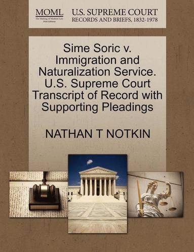 bokomslag Sime Soric V. Immigration and Naturalization Service. U.S. Supreme Court Transcript of Record with Supporting Pleadings