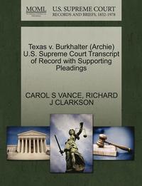 bokomslag Texas V. Burkhalter (Archie) U.S. Supreme Court Transcript of Record with Supporting Pleadings