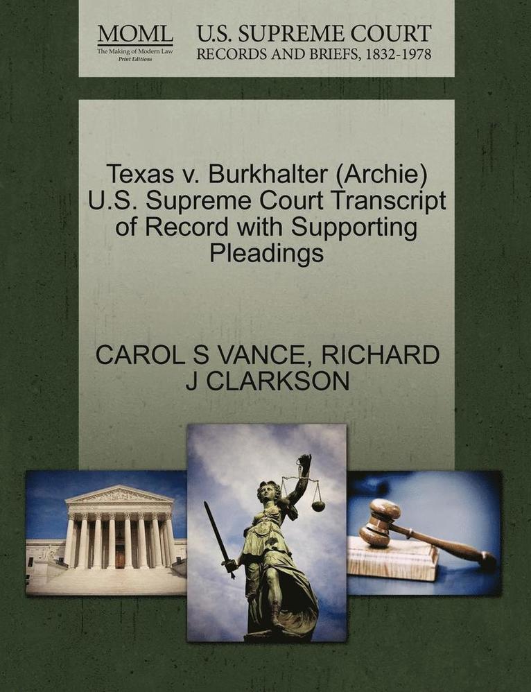 Texas V. Burkhalter (Archie) U.S. Supreme Court Transcript of Record with Supporting Pleadings 1