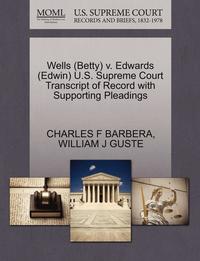 bokomslag Wells (Betty) V. Edwards (Edwin) U.S. Supreme Court Transcript of Record with Supporting Pleadings