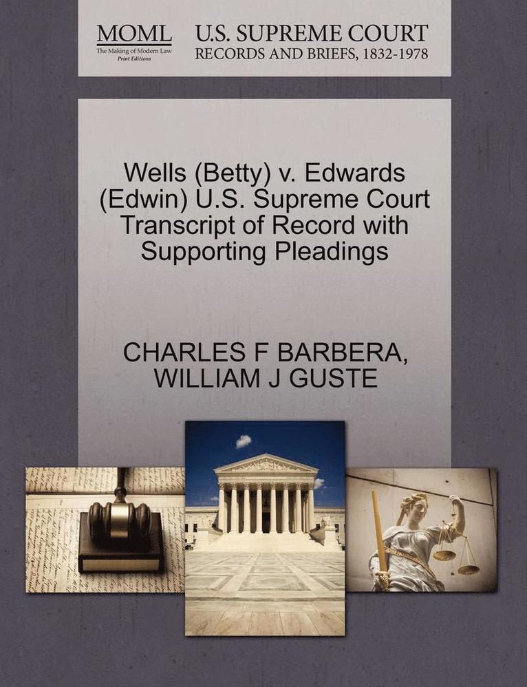 Wells (Betty) V. Edwards (Edwin) U.S. Supreme Court Transcript of Record with Supporting Pleadings 1