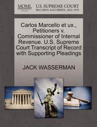 bokomslag Carlos Marcello Et Ux., Petitioners V. Commissioner of Internal Revenue. U.S. Supreme Court Transcript of Record with Supporting Pleadings