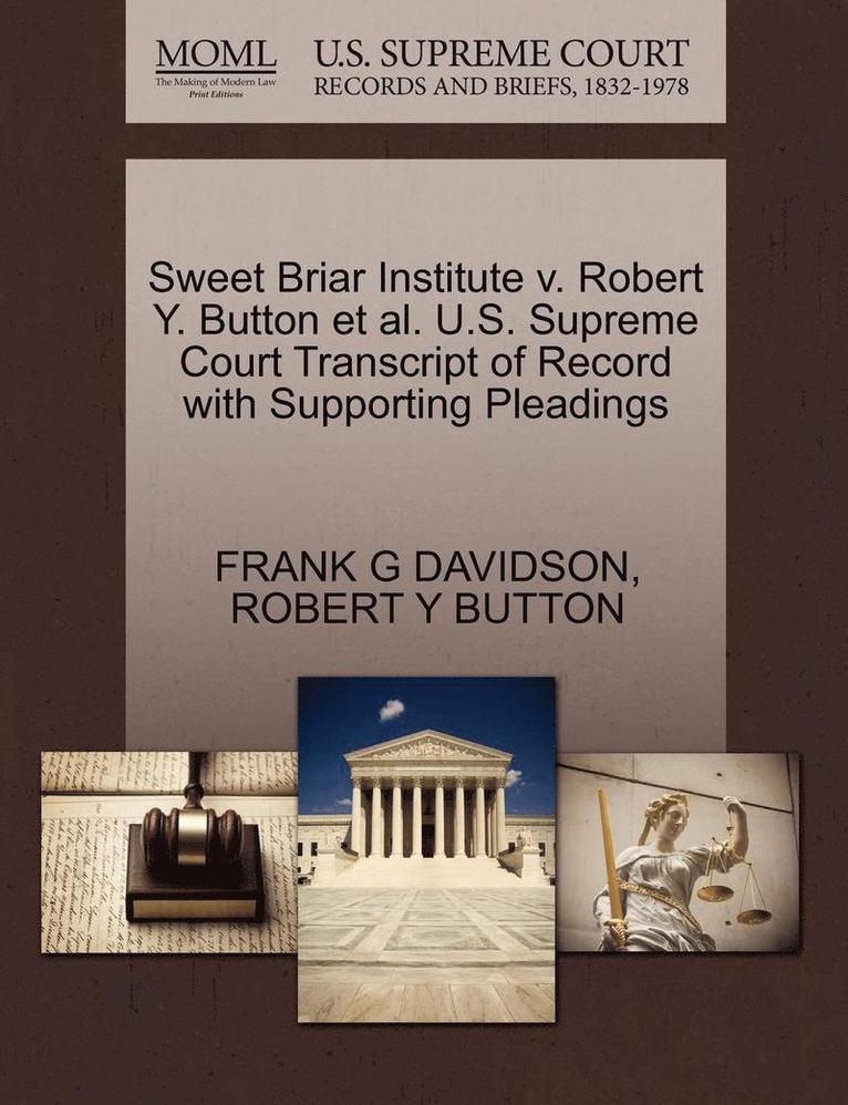 Sweet Briar Institute V. Robert Y. Button et al. U.S. Supreme Court Transcript of Record with Supporting Pleadings 1