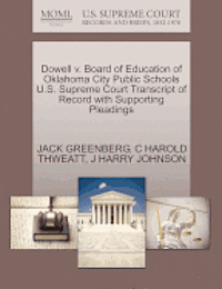 bokomslag Dowell V. Board of Education of Oklahoma City Public Schools U.S. Supreme Court Transcript of Record with Supporting Pleadings