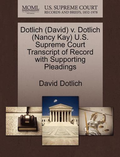 bokomslag Dotlich (David) V. Dotlich (Nancy Kay) U.S. Supreme Court Transcript of Record with Supporting Pleadings