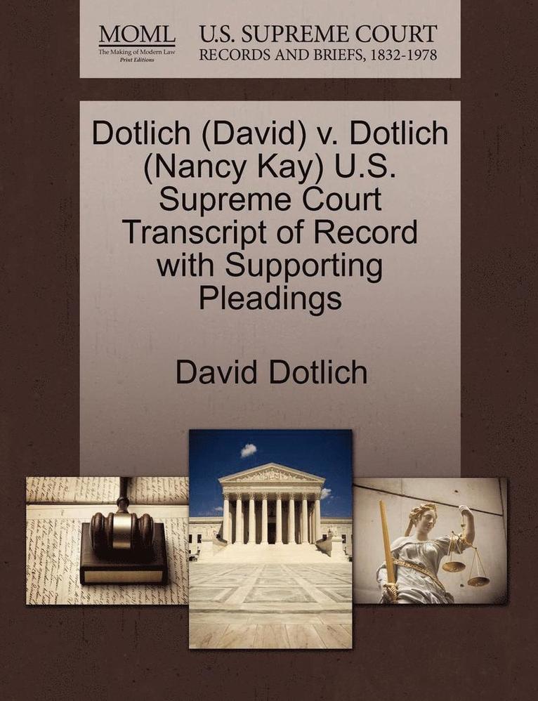 Dotlich (David) V. Dotlich (Nancy Kay) U.S. Supreme Court Transcript of Record with Supporting Pleadings 1