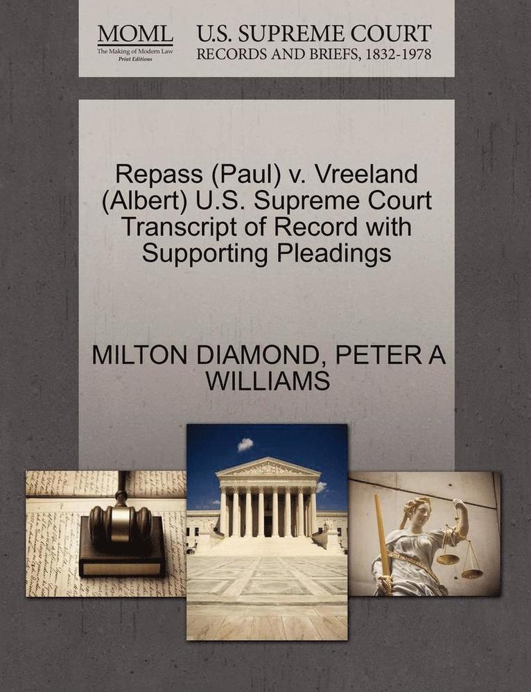 Milton Diamond, Peter a. Williams, MILTON DIAMOND, PETER A WILLIAMS - Repass (Paul) V. Vreeland (Albert) U.S. Supreme Court Transcript of Record with Supporting Pleadings, Häftad