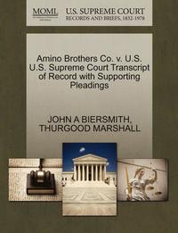 bokomslag Amino Brothers Co. V. U.S. U.S. Supreme Court Transcript of Record with Supporting Pleadings